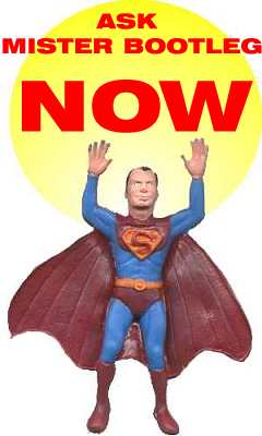 Ask Mr. Bootleg NOW!